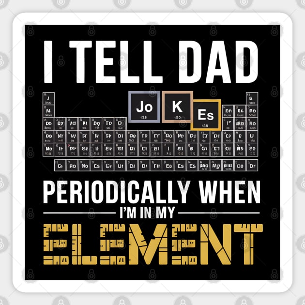 I Tell Dad Jokes Periodically Magnet by MakerMind8.2